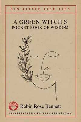 Kapesní kniha moudrosti zelené čarodějky - Velké malé rady do života - A Green Witch's Pocket Book of Wisdom - Big Little Life Tips