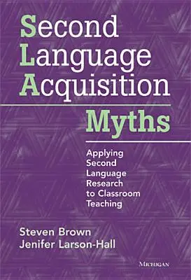 Mýty o osvojování druhého jazyka: Aplikace výzkumu druhého jazyka do výuky ve třídě - Second Language Acquisition Myths: Applying Second Language Research to Classroom Teaching