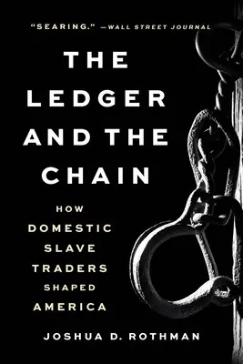Účetní kniha a řetěz: Jak domácí obchodníci s otroky utvářeli Ameriku - The Ledger and the Chain: How Domestic Slave Traders Shaped America