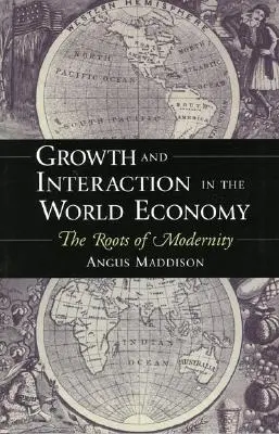 Růst a interakce ve světové ekonomice: Kořeny modernity - Growth and Interaction in the World Economy: The Roots of Modernity