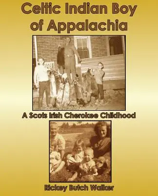 Keltský indiánský chlapec z Apalačské oblasti: Dětství Skotů a Irů z kmene Čerokíjů - Celtic Indian Boy of Appalachia: A Scots Irish Cherokee Childhood
