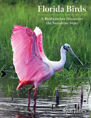 Floridští ptáci: Pozorovatel ptáků objevuje Sluneční stát - Florida Birds: A Birdwatcher Discovers the Sunshine State