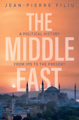 Blízký východ: Politické dějiny od roku 395 do současnosti - The Middle East: A Political History from 395 to the Present