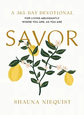 Vychutnejte si: Žít v hojnosti tam, kde jsi, takový, jaký jsi (365denní pobožnost) - Savor: Living Abundantly Where You Are, as You Are (a 365-Day Devotional)