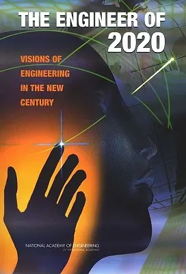Inženýr roku 2020: Inženýrství 2020: vize inženýrství v novém století - The Engineer of 2020: Visions of Engineering in the New Century