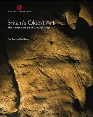 Nejstarší britské umění: Jeskynní umění z doby ledové v Creswell Crags - Britain's Oldest Art: The Ice Age Cave Art of Creswell Crags