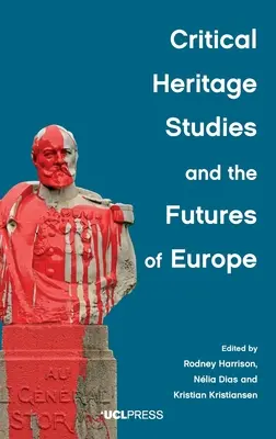 Kritická studia dědictví a budoucnost Evropy - Critical Heritage Studies and the Futures of Europe