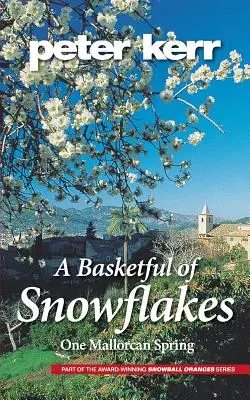Košík plný sněhových vloček: Sněhové vločky: jedno mallorské jaro - A Basketful of Snowflakes: One Mallorcan Spring