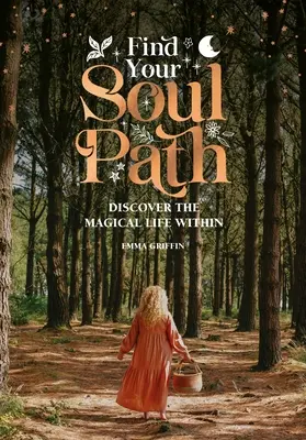 Najdi svou cestu duše: Objevte v sobě posvátný život - Find Your Soul Path: Discover the Sacred Life Within