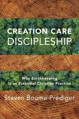 Učednictví péče o stvoření: Proč je péče o Zemi základní křesťanskou praxí? - Creation Care Discipleship: Why Earthkeeping Is an Essential Christian Practice