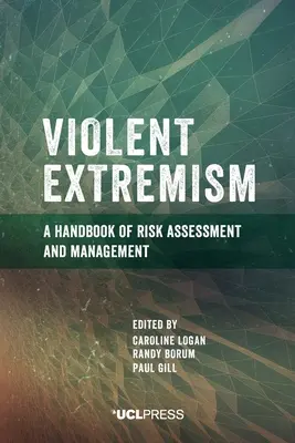 Násilný extremismus: Příručka hodnocení a řízení rizik - Violent Extremism: A handbook of risk assessment and management