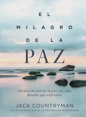 El Milagro de la Paz: Puedes Encontrar La Paz En Cada Desafo Que Enfrentes: Milaro de la Paz: Puedes Encontrar La Paz En Cada Desafo Que Enfrentes - El Milagro de la Paz: Puedes Encontrar La Paz En Cada Desafo Que Enfrentes