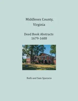 Middlesex County, Virginia Výpisy z listinných knih 1679-1688 - Middlesex County, Virginia Deed Book Abstracts 1679-1688