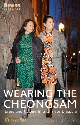 Nosit Cheongsam: Číňanky v čínské diaspoře: oblékání a kultura - Wearing the Cheongsam: Dress and Culture in a Chinese Diaspora