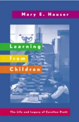 Učení od dětí; Život a odkaz Caroline Prattové - Learning from Children; The Life and Legacy of Caroline Pratt