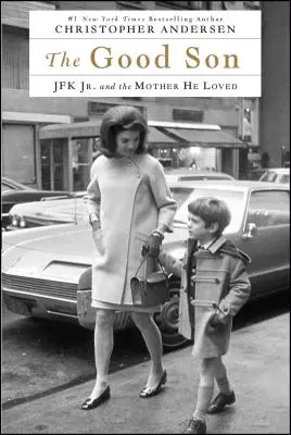 Dobrý syn: JFK Jr. a matka, kterou miloval - The Good Son: JFK Jr. and the Mother He Loved