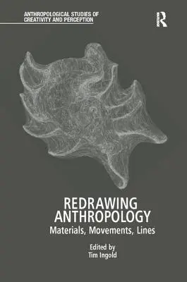 Překreslování antropologie: Materiály, pohyby, linie - Redrawing Anthropology: Materials, Movements, Lines