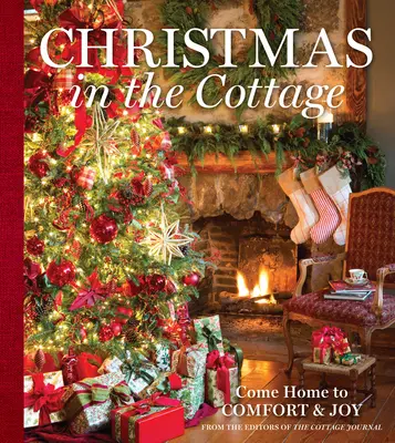 Vánoce v chalupě: Vánoční víkend: Vraťte se domů do pohody a radosti - Christmas in the Cottage: Come Home to Comfort & Joy