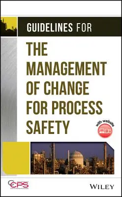 Pokyny pro řízení změn v oblasti bezpečnosti procesů [s CDROM] - Guidelines for the Management of Change for Process Safety [With CDROM]