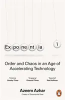 Exponenciální - řád a chaos ve věku zrychlujících se technologií - Exponential - Order and Chaos in an Age of Accelerating Technology