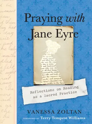 Modlitba s Jane Eyrovou: Úvahy o čtení jako posvátné praxi: Modlitba s Eyre: Úvahy o čtení jako posvátné praxi - Praying with Jane Eyre: Reflections on Reading as a Sacred Practice