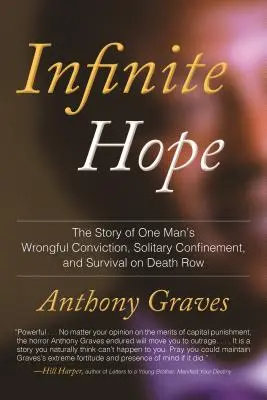 Nekonečná naděje: Příběh o nespravedlivém odsouzení, samotce a přežití jednoho muže v cele smrti - Infinite Hope: The Story of One Man's Wrongful Conviction, Solitary Confinement, and Survival O N Death Row