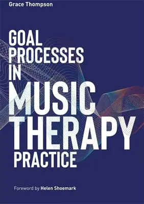 Cílové procesy v muzikoterapeutické praxi - Goal Processes in Music Therapy Practice