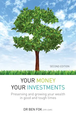 Vaše peníze, vaše investice: Investice: Jak zachovat a rozvíjet své bohatství v dobrých i zlých časech - Your Money Your Investments: Preserving and Growing Your Wealth in Good and Tough Times