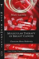 Molekulární terapie rakoviny prsu - klasika se setkává s modernou - Molecular Therapy of Breast Cancer - Classicism Meets Modernity