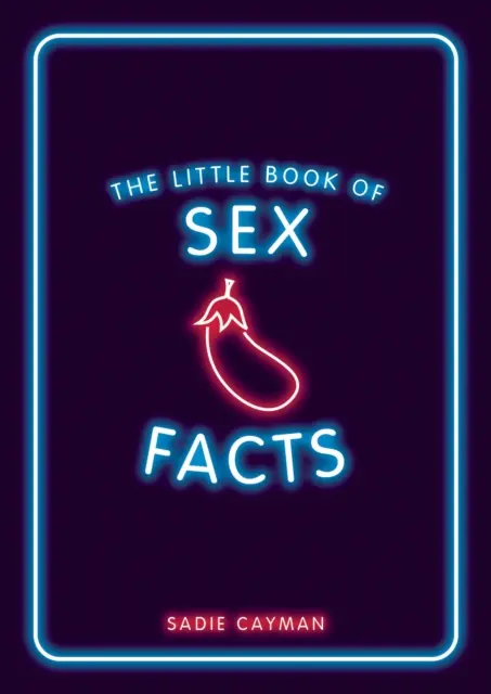 Malá kniha faktů o sexu - lákavé zajímavosti, které vám vyrazí dech - Little Book of Sex Facts - Tantalizing Trivia to Blow Your Mind