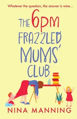 Klub rozjívených maminek v 18 hodin - The 6pm Frazzled Mums' Club