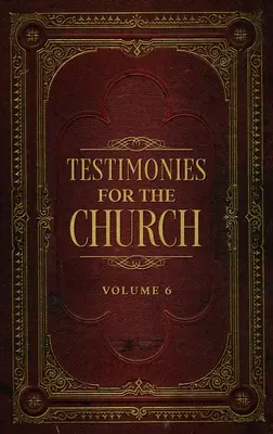 Svědectví pro církev 6. díl - Testimonies for the Church Volume 6