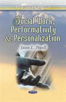 Sociální práce, performativita a personalizace - Social Work, Performativity & Personalization