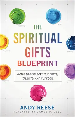 Plán duchovních darů: Duchovní příručka: Boží plán pro vaše dary, talenty a poslání - The Spiritual Gifts Blueprint: God's Design for Your Gifts, Talents, and Purpose