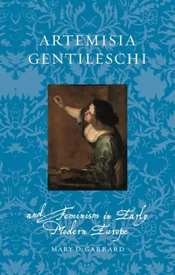 Artemisia Gentileschi a feminismus v raně novověké Evropě - Artemisia Gentileschi and Feminism in Early Modern Europe