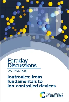 Iontová elektronika: Od základů k iontově řízeným zařízením: Faradayova diskuse 246 - Iontronics: From Fundamentals to Ion-Controlled Devices: Faraday Discussion 246