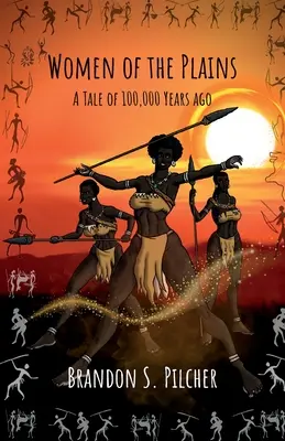 Ženy z plání: Příběh z doby před 100 000 lety - Women of the Plains: A Tale of 100,000 Years Ago