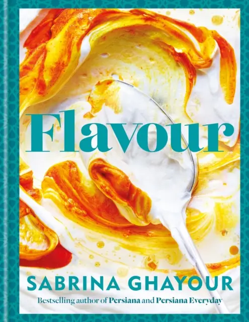 Chuť - Více než 100 báječně chutných receptů s blízkovýchodním nádechem - Flavour - Over 100 fabulously flavourful recipes with a Middle-Eastern twist