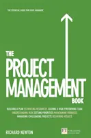 Kniha o řízení projektů - Jak řídit projekty, abyste dosáhli vynikajících výsledků - Project Management Book, The - How to Manage Your Projects To Deliver Outstanding Results