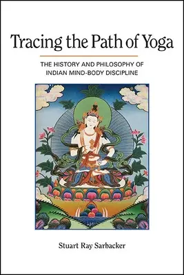 Tracing the Path of Yoga: The History and Philosophy of Indian Mind-Body Discipline (Po stopách jógy: Historie a filozofie indické disciplíny mysli a těla) - Tracing the Path of Yoga: The History and Philosophy of Indian Mind-Body Discipline