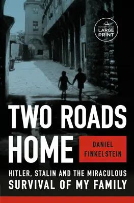 Dvě cesty domů: Hitler, Stalin a zázračné přežití mé rodiny - Two Roads Home: Hitler, Stalin, and the Miraculous Survival of My Family