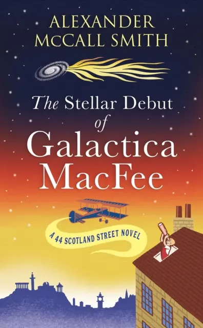 Hvězdný debut Galacticy MacFeeové - Nový román ze Scotland Street 44 - Stellar Debut of Galactica MacFee - The New 44 Scotland Street Novel