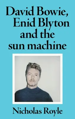 David Bowie, Enid Blytonová a sluneční stroj - David Bowie, Enid Blyton and the Sun Machine