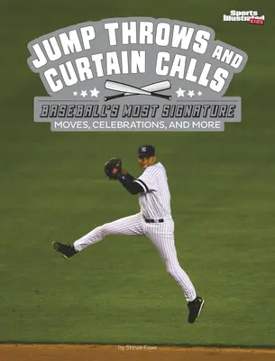 Skoky a volání opony: Všichni, kdo se na baseballu podílejí, se mohou těšit na nejznámější pohyby, oslavy a mnoho dalšího. - Jump Throws and Curtain Calls: Baseball's Most Signature Moves, Celebrations, and More