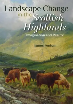 Krajinné změny na Skotské vysočině: Představy a realita - Landscape Change in the Scottish Highlands: Imagination and Reality