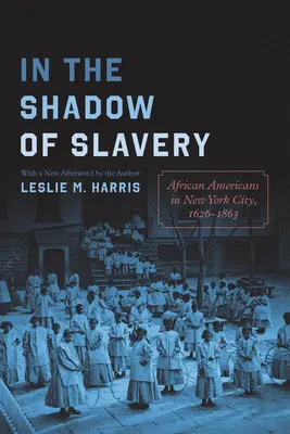 Ve stínu otroctví: Afroameričané v New Yorku, 1626-1863 - In the Shadow of Slavery: African Americans in New York City, 1626-1863