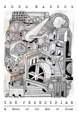 Chodec: Román z doby páry - The Pedestrian: A Novel of the Age of Steam