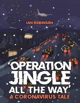 Operace „Jingle All The Way“ - příběh o koronaviru - 'Operation Jingle All The Way' - A Coronavirus Tale