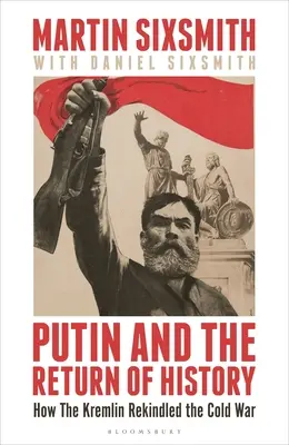 Putin a návrat dějin: Jak Kreml znovu rozpoutal studenou válku - Putin and the Return of History: How the Kremlin Rekindled the Cold War