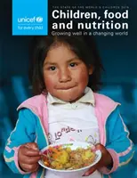 Stav dětí ve světě 2019: Děti, potraviny a výživa - dobrý růst v měnícím se světě - The State of the World's Children 2019: Children, Food and Nutrition - Growing Well in a Changing World